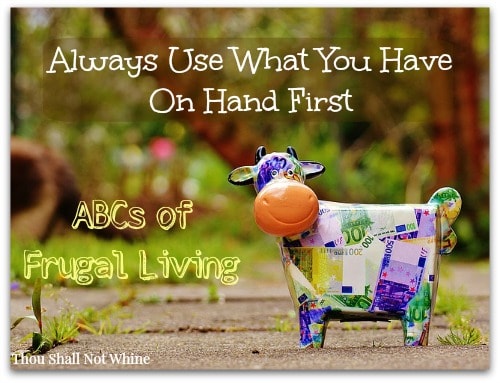 Always Use What You Have On Hand First