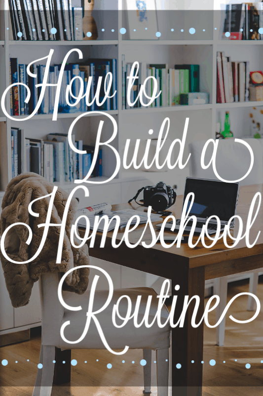 How to Build a Homeschool Routine ThouShallNotWhine.com
