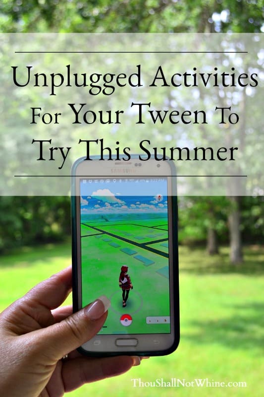Unplugged Activities For Your Tween To Try This Summer ThouShallNotWhine.com