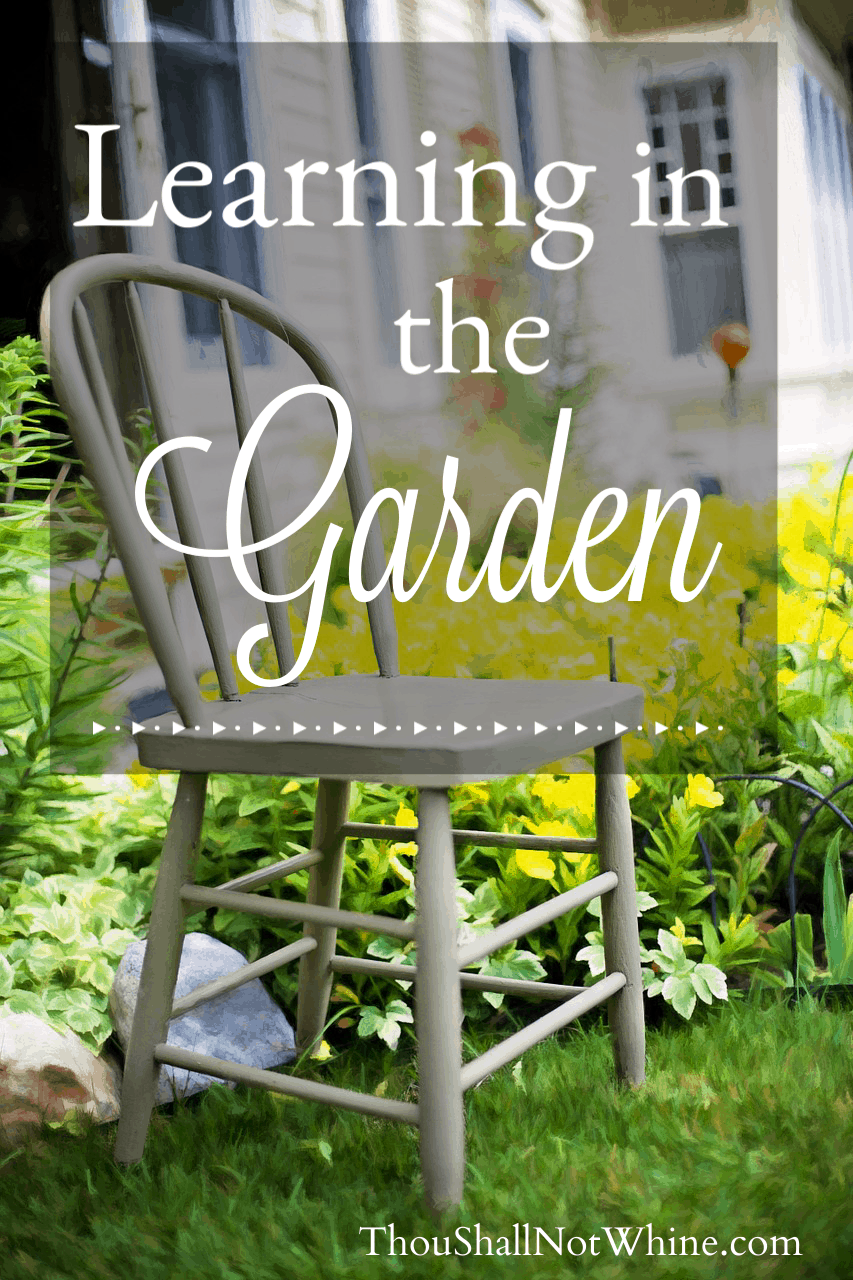 Learning in the Garden ThouShallNotWhine.com
