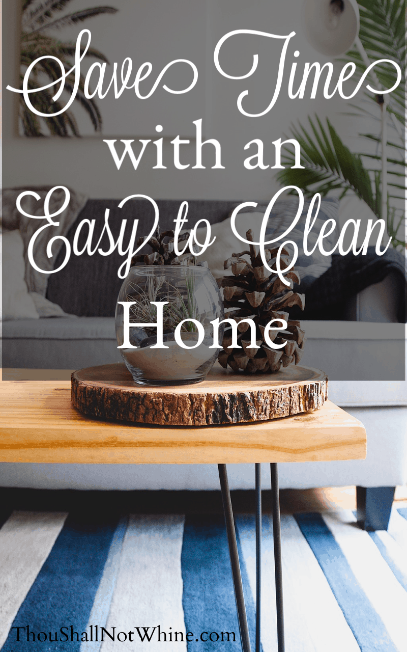 Save Time with an Easy to Clean Home ThouShallNotWhine.com