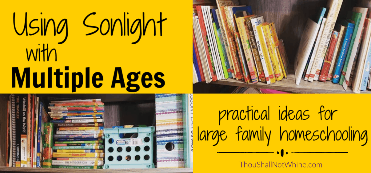 Using Sonlight with Multiple Ages | large family homeschooling ThouShallNotWhine.com