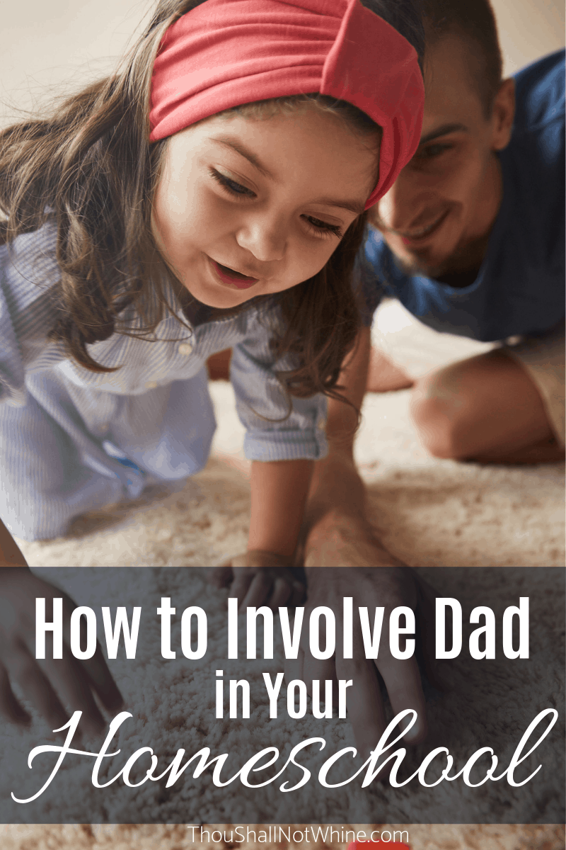 How to Involve Dad in Your Homeschool  | Homeschooling | Large Family Life ThouShallNotWhine.com