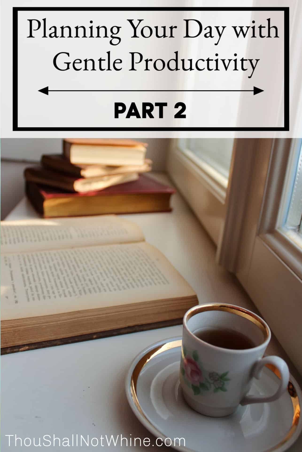 How to Plan Your Days with Gentle Productivity ThouShallNotWhine.com