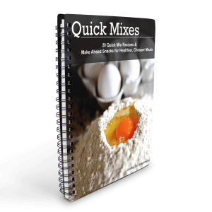 Quick Mixes: 20 Quick Mix Recipes & Snacks for Healthier, Cheaper Meals ThouShallNotWhine.com