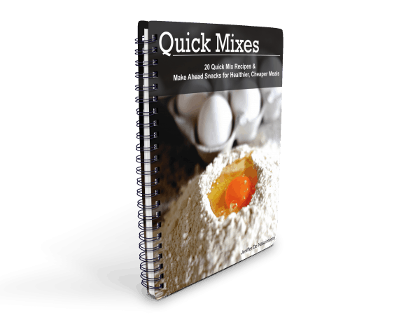 Quick Mixes: 20 Quick Mix Recipes & Snacks for Healthier, Cheaper Meals ...